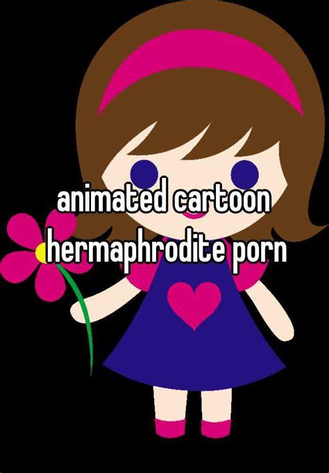 Animated Cartoon Hermaphrodite Porn