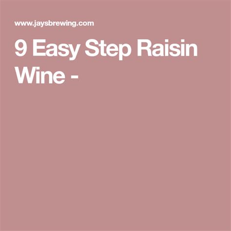 9 Easy Step Raisin Wine Raisin Easy Step Easy
