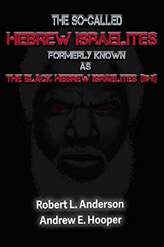 The So Called Hebrew Israelites Formerly Known As The Black Hebrew Israelites By Robert L