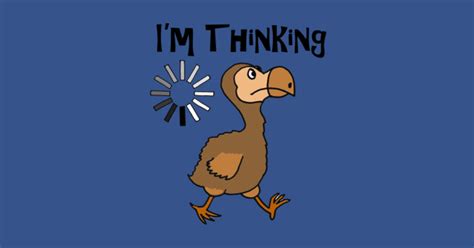 Funny Dodo Bird Im Thinking Cartoon Dodo Bird T Shirt Teepublic