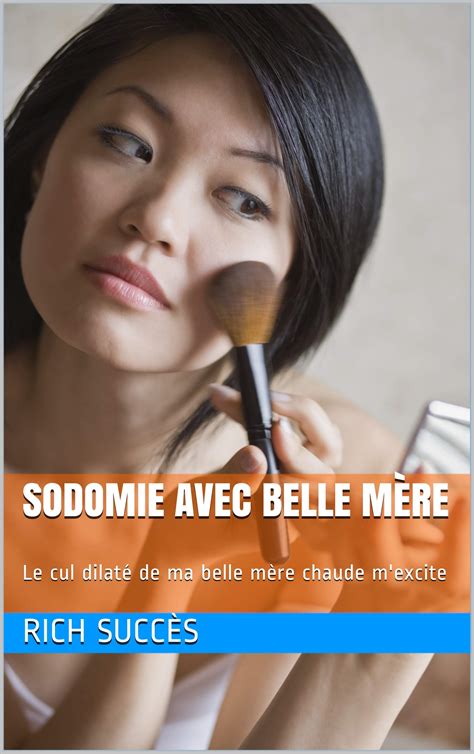 Sodomie Avec Belle M Re Le Cul Dilat De Ma Belle M Re Chaude M Excite By Rich Succ S Goodreads