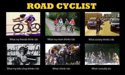 Road Cyclist Cycling Memes Cycling Quotes Road Cycling Bike Quotes