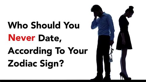 Who Should You Never Date According To Your Zodiac Sign