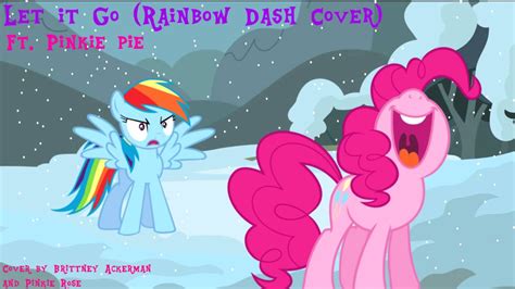 Rainbow Dash Sings Let It Go Ft Pinkie Rose Youtube