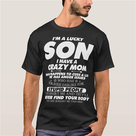 I Am A Lucky Son I Have A Crazy Mom T Shirt Zazzle