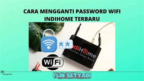 Cara Mengganti Password Wifi Indihome Terbaru Flin Setyadi