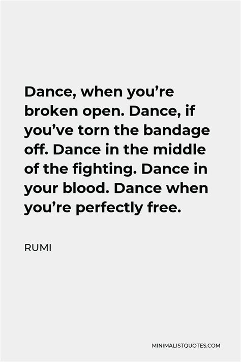 Rumi Quote Dance When Youre Broken Open Dance If Youve Torn The