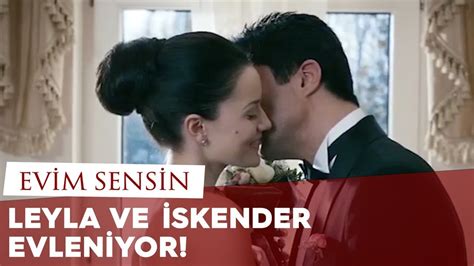 Leyla Ve İskender Evleniyor Evim Sensin Youtube