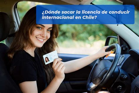 ¿dónde Sacar La Licencia De Conducir Internacional En Chile 2024