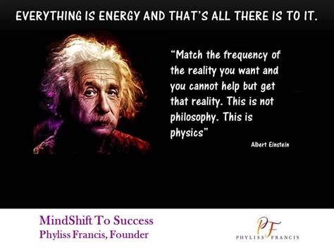 Everything Is Energy And Thats All There Is To It Einstein