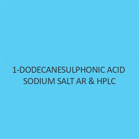 Buy 1 Dodecanesulphonic Acid Sodium Salt Ar And Hplc 40 Discount