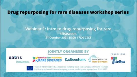 Ejrpd Webinar 1 Intro To Drug Repurposing For Rare Diseases Benefits Process And Patient