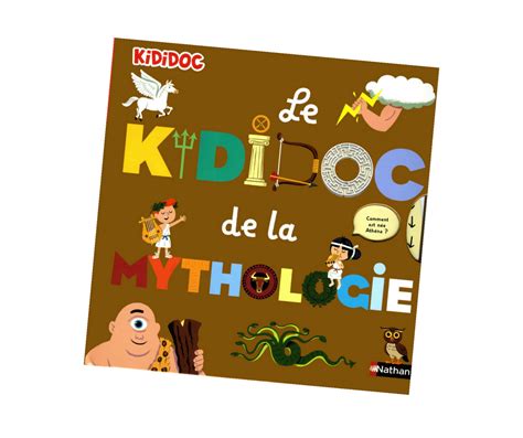 Le Kididoc De La Mythologie Pour Tout Savoir Sur Les Dieux Et La