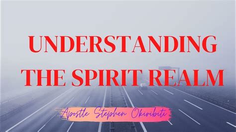 Understanding The Spirit Realm Youtube