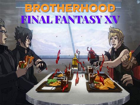 Watch Brotherhood Final Fantasy Xv Prime Video