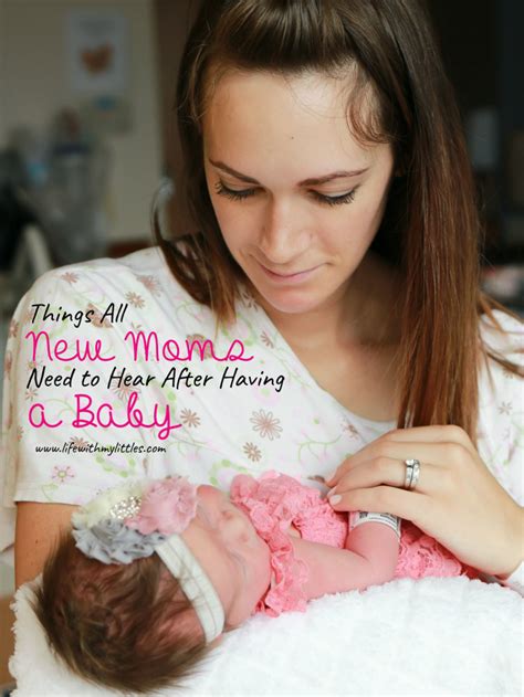 Things All New Moms Need To Hear After Having A Baby Life With My Littles