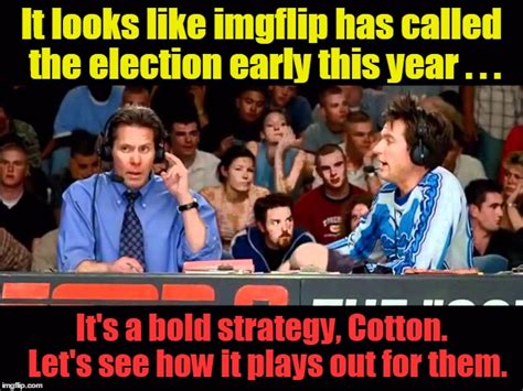 An element of a culture or system of behavior all posts must be memes and follow a general meme setup. My Prediction on Who will Become President - Imgflip