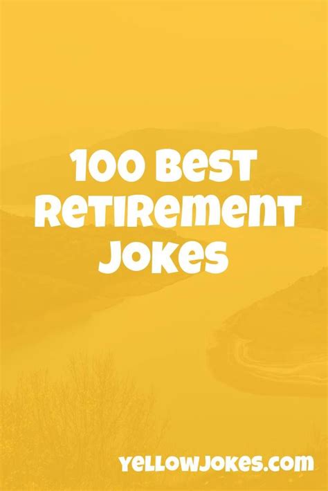 100 Best Retirement Jokes Retirement Jokes Retirement Quotes Funny