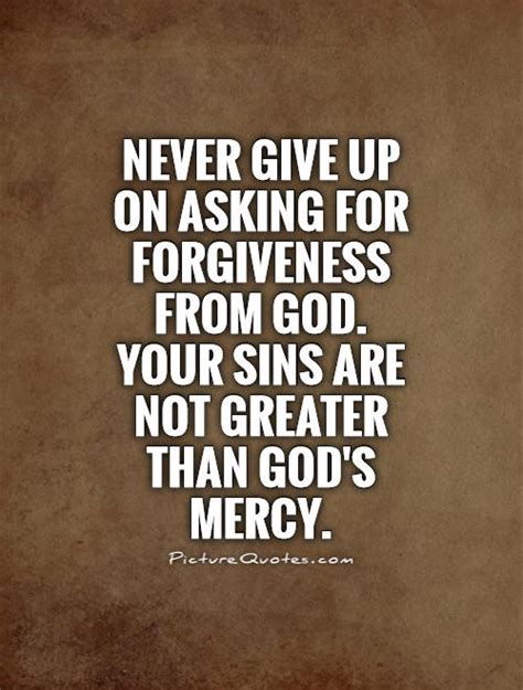 Never Give Up On Asking For Forgiveness From God Your Sins Are