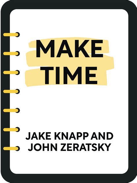 Make Time Book Summary By Jake Knapp And John Zeratsky
