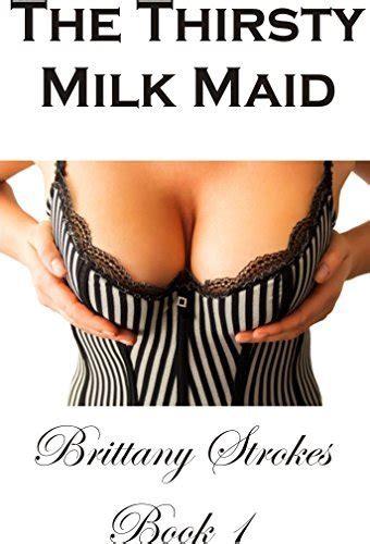 Thirsty Milk Maid Lactation Erotica Stories A BBW Nursing Milk