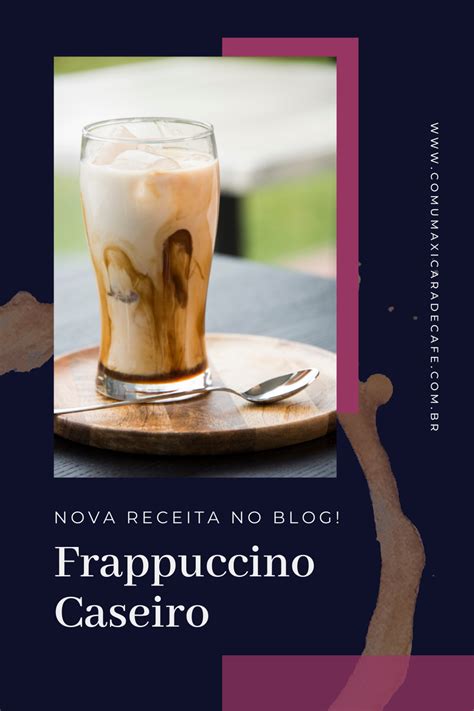 Como Fazer Frappuccino Receita De Frappuccino Frappuccino Como