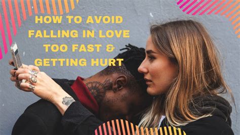 How To Avoid Falling In Love Too Fast And Getting Hurt