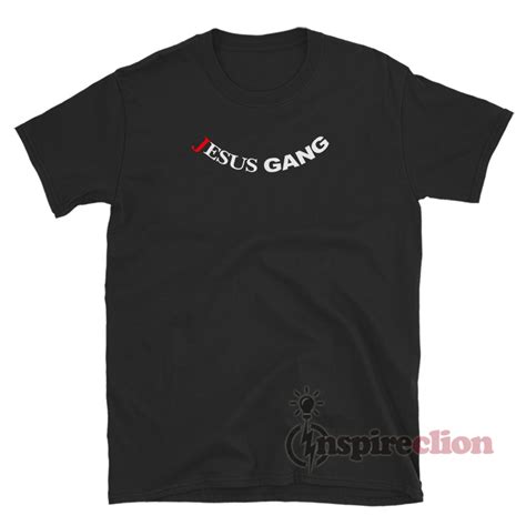 Get It Now Jesus Gang T Shirt For Womens Or Mens
