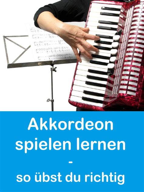 Warum bekommen sie bei uns manche akkordeon n. Akkordeon Spielen Lernen - So Übst Du Richtig - Gerd Moritzen
