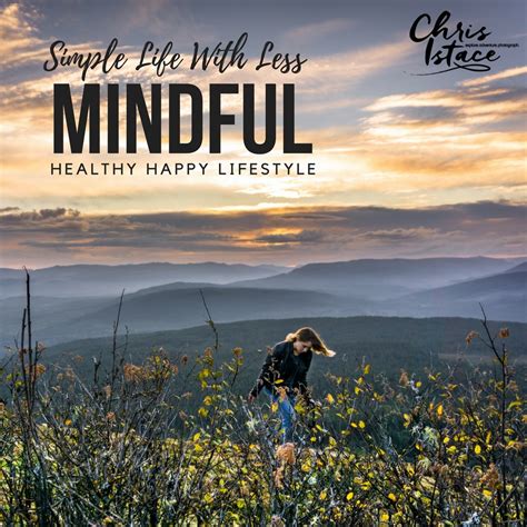 Simple Life With Less A Mindful Happy Healthy Lifestyle Mindful