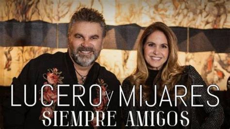 Lucero Y Mijares Las Canciones Que Queremos Escuchar En Su Concierto