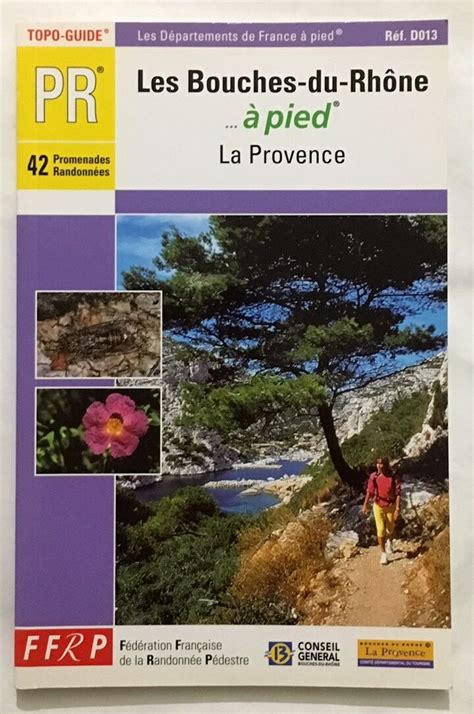 Les Bouches Du Rhône à Pied By Guide Ffrp 2002 Librairie Philippe