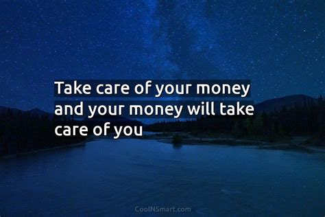 Quote Take Care Of Your Money And Your Money Will Take Care Of