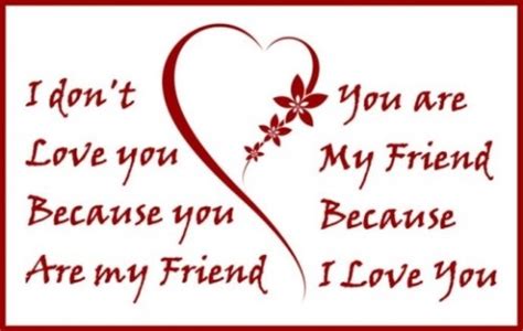 You Are My Friend Because I Love You Friends