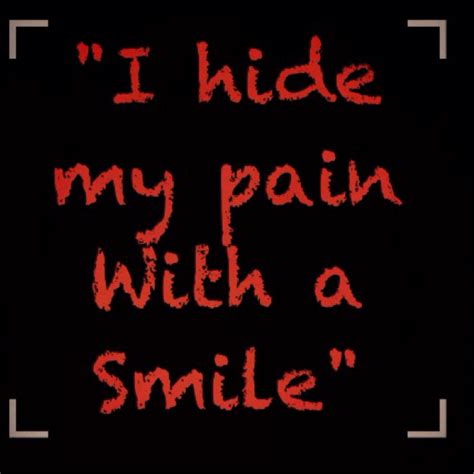 I Hide My Pain With A Smile