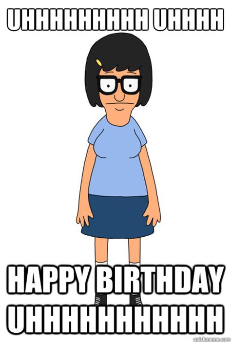Uhhhhhhhhh Uhhhh Happy Birthday Uhhhhhhhhhhh Tina Bobs