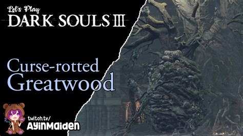 Dark Souls 3 03 Curse Rotted Greatwood Pyro Youtube