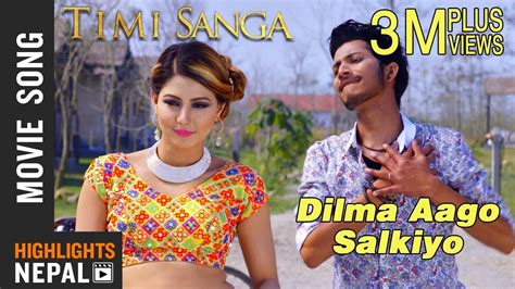 Dilma Aago Salkiyo New Nepali Movie Timi Sanga Song 2018 Ft Samragyee Rl Shah Najir Husen
