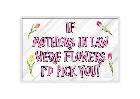Funny Mother In Law Magnet If Mothers In Law Were Flowers Etsy