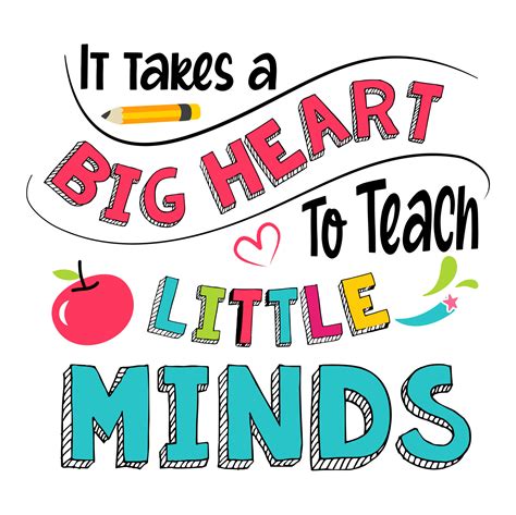 it takes a big heart to teach little minds teacher quote sayings isolated on white background