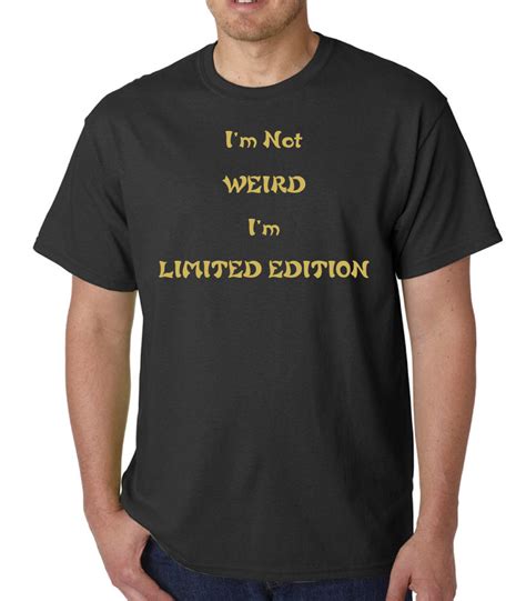 Im Not Weird Noveltyfunnyslogan Adult T Shirt Ideal Birthday T