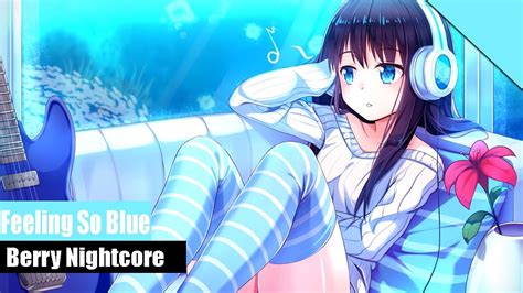 Nightcore Feeling So Blue From Collab Youtube