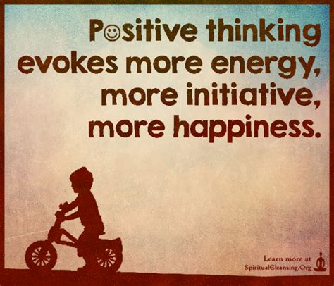 Positive Thinking Evokes More Energy More Initiative More Happiness