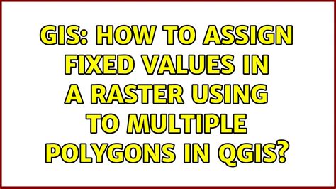 GIS How To Assign Fixed Values In A Raster Using To Multiple Polygons In QGIS YouTube
