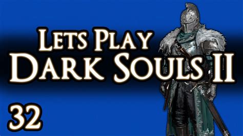 Lets Play Dark Souls 2 Part 32 Twink Souls Youtube