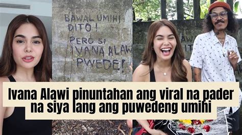 Ivana Alawi Pinuntahan Ang Viral Na Pader Na Siya Lang Ang Puwedeng Umihi Youtube