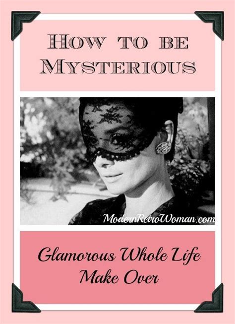 How To Be Mysterious How To Be Mysterious Ettiquette For A Lady Act Like A Lady