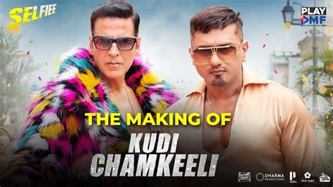Making Of Kudi Chamkeeli Selfiee Akshay Kumar Yo Yo Honey Singh