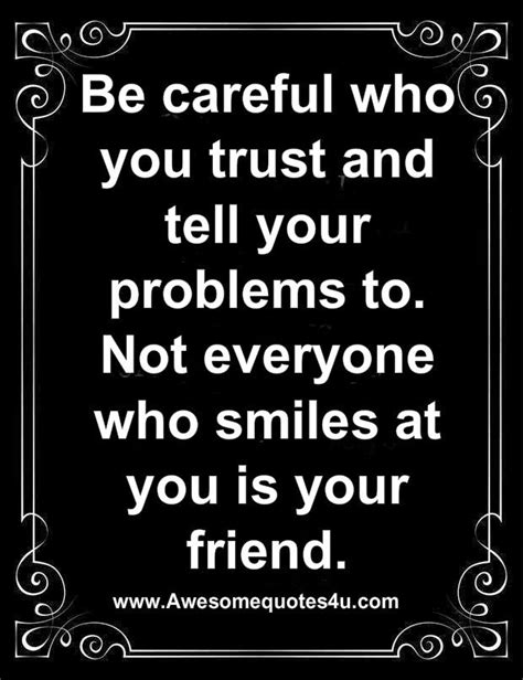 Awesome Quotes Not Everyone Who Smiles At You Is Your Friend