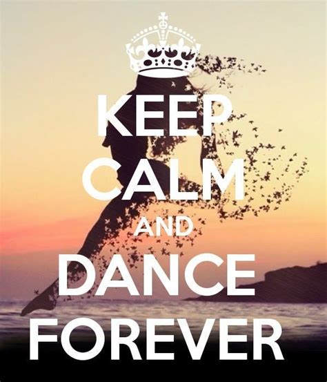 Keep Calm And Dance Forever Frasi Sulla Danza Foto Di Danza Danza